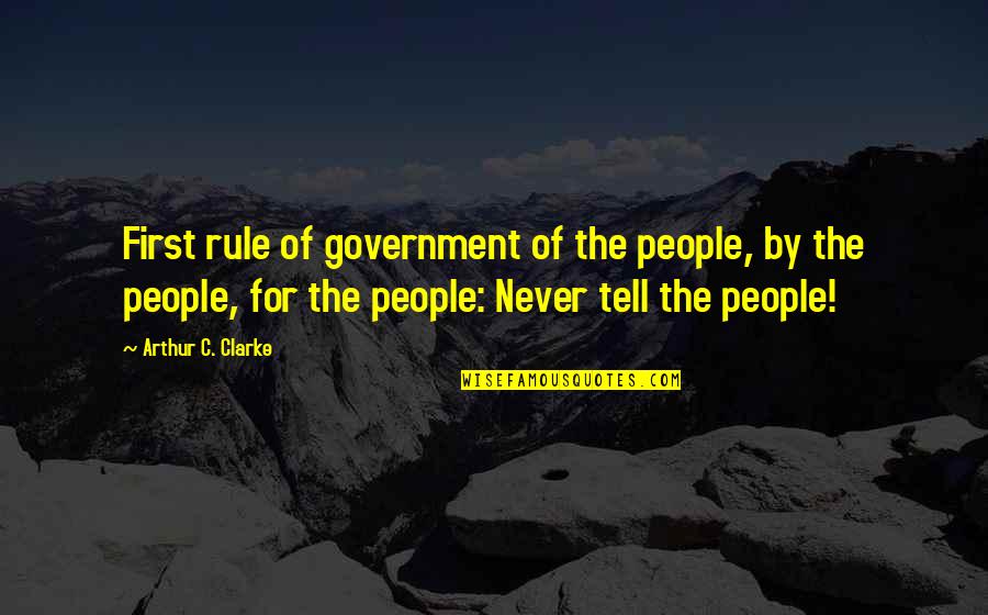 Rousseau Famous Quote Quotes By Arthur C. Clarke: First rule of government of the people, by Rousseau Famous Quote Quotes By Arthur C. Clarke: First rule of government of the people, by