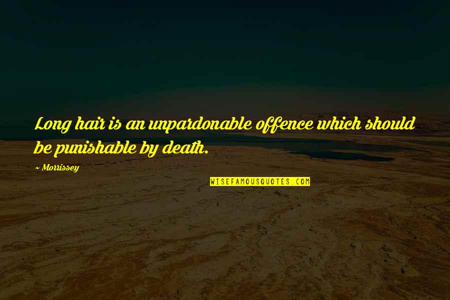 Roussell Construction Quotes By Morrissey: Long hair is an unpardonable offence which should