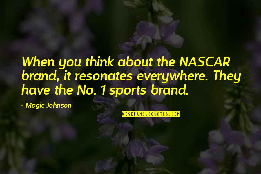 Rousselle 40 Quotes By Magic Johnson: When you think about the NASCAR brand, it Rousselle 40 Quotes By Magic Johnson: When you think about the NASCAR brand, it