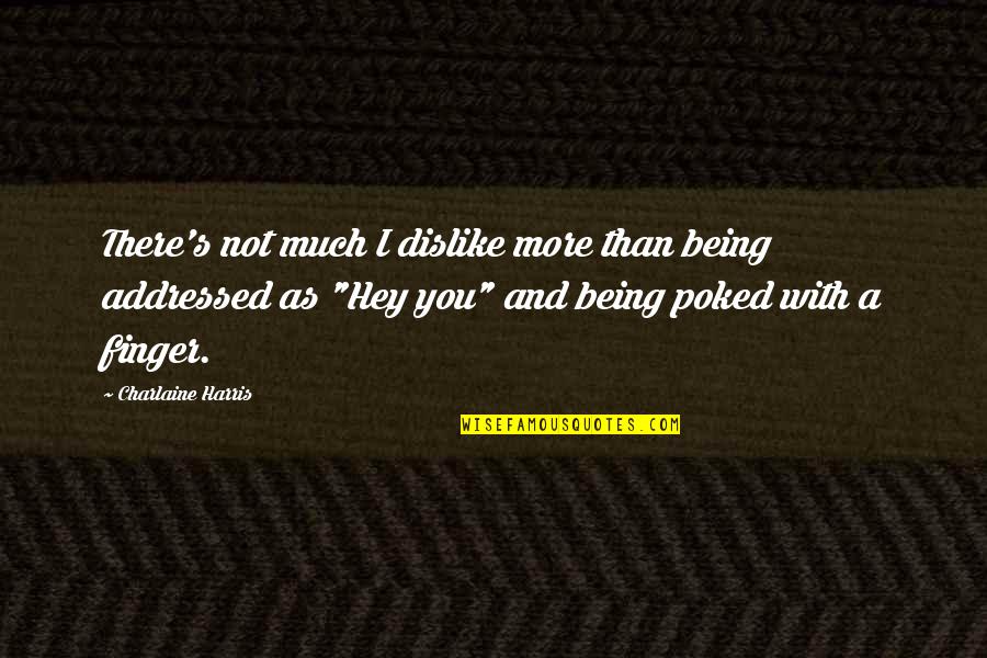 Rousselle Press Quotes By Charlaine Harris: There's not much I dislike more than being Rousselle Press Quotes By Charlaine Harris: There's not much I dislike more than being