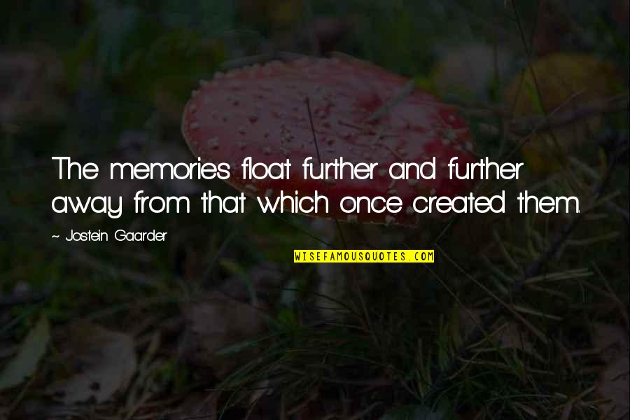 Roussels Fine Quotes By Jostein Gaarder: The memories float further and further away from