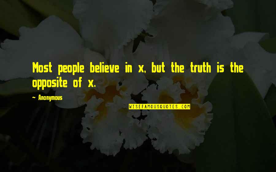 Roussillion Quotes By Anonymous: Most people believe in x, but the truth