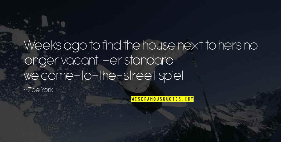 Roussines Quotes By Zoe York: Weeks ago to find the house next to