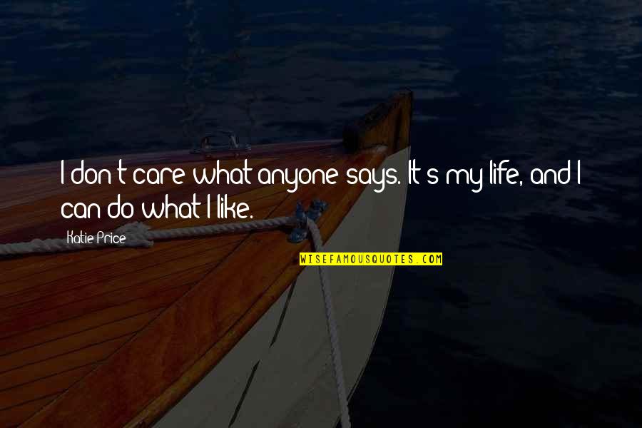 Rousslang Quotes By Katie Price: I don't care what anyone says. It's my