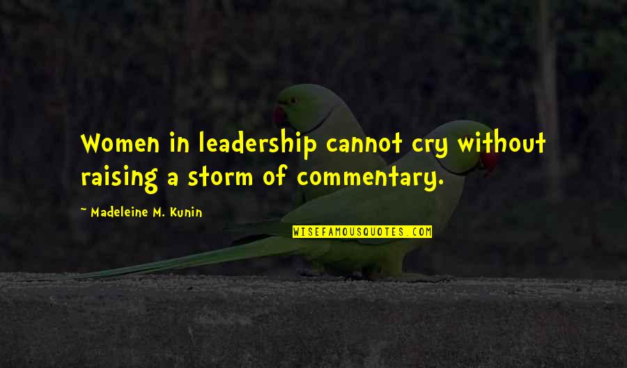 Rousteing Quotes By Madeleine M. Kunin: Women in leadership cannot cry without raising a