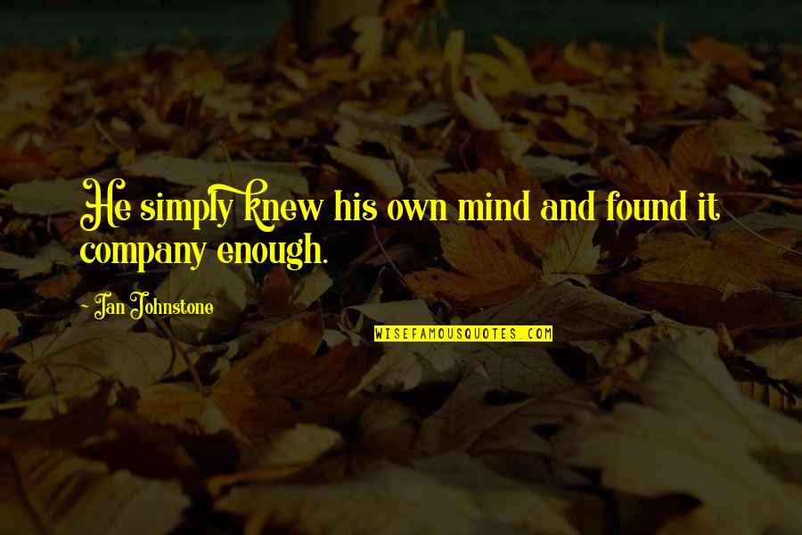 Rousters Cincinnati Quotes By Ian Johnstone: He simply knew his own mind and found
