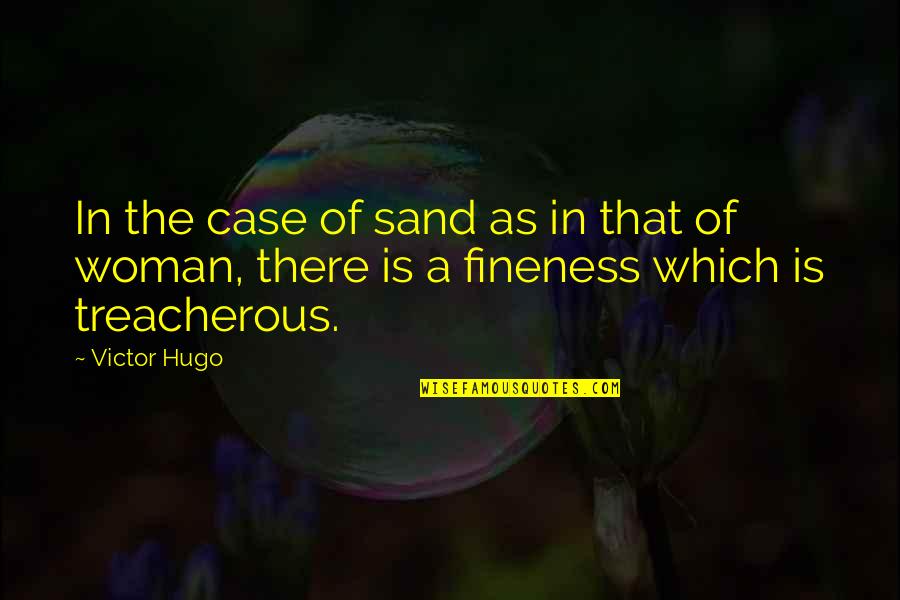 Rousy And Holm Quotes By Victor Hugo: In the case of sand as in that