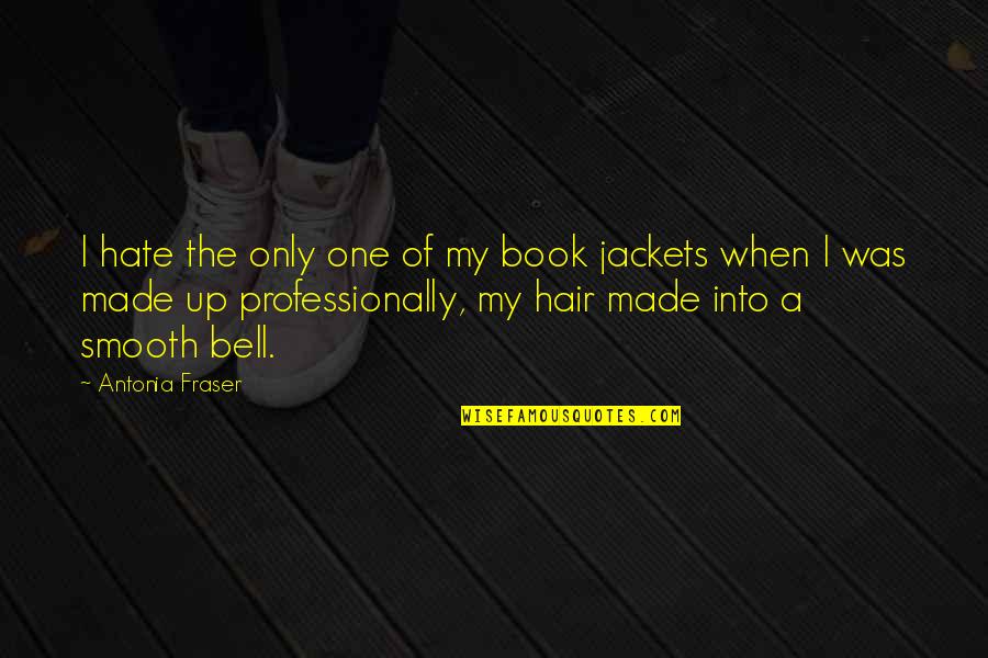 Rousy Vs Nunez Quotes By Antonia Fraser: I hate the only one of my book Rousy Vs Nunez Quotes By Antonia Fraser: I hate the only one of my book
