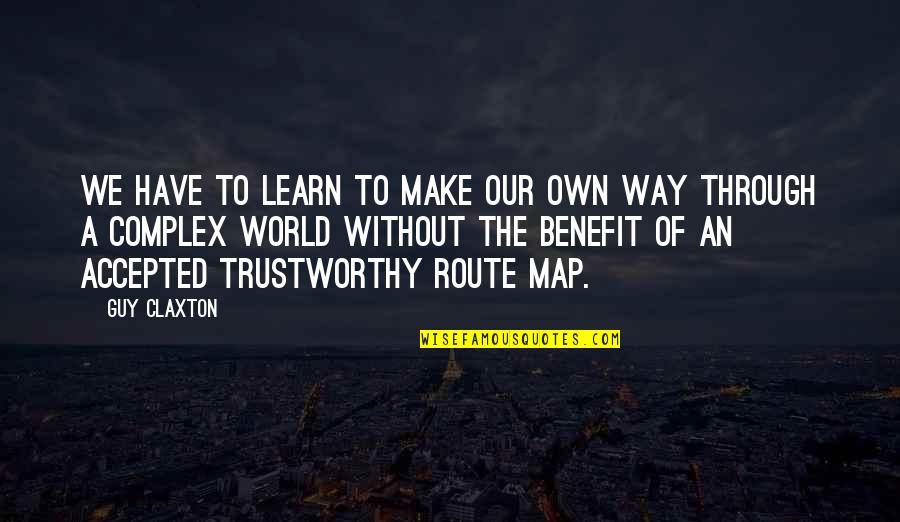 Route Quotes By Guy Claxton: We have to learn to make our own