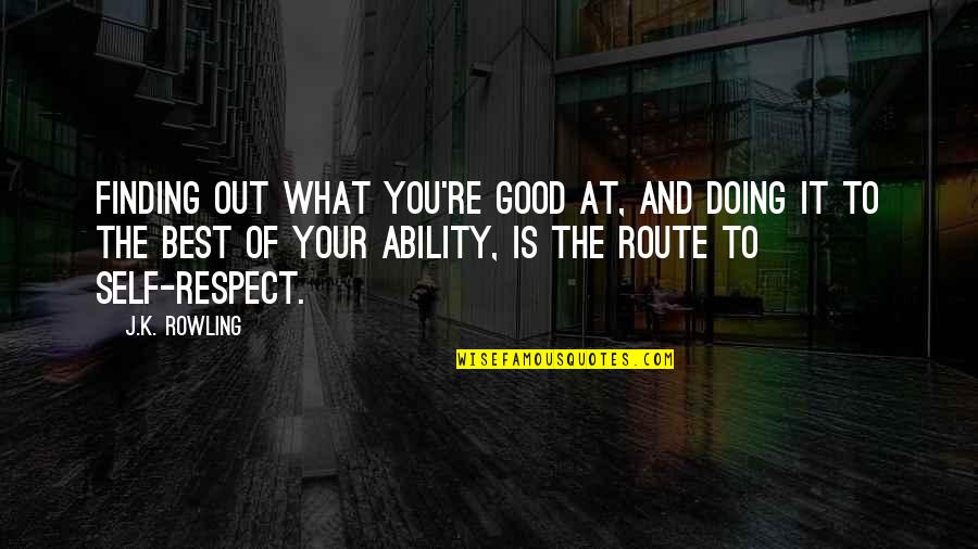 Route Quotes By J.K. Rowling: Finding out what you're good at, and doing