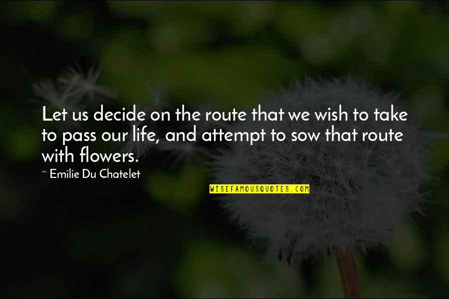 Route To Happiness Quotes By Emilie Du Chatelet: Let us decide on the route that we