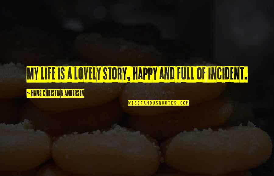 Routeam Quotes By Hans Christian Andersen: My life is a lovely story, happy and Routeam Quotes By Hans Christian Andersen: My life is a lovely story, happy and
