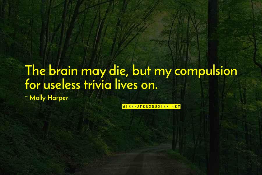 Routeam Quotes By Molly Harper: The brain may die, but my compulsion for