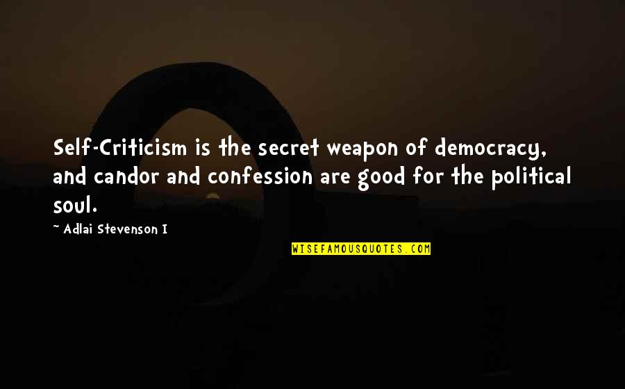 Routeburn Falls Quotes By Adlai Stevenson I: Self-Criticism is the secret weapon of democracy, and Routeburn Falls Quotes By Adlai Stevenson I: Self-Criticism is the secret weapon of democracy, and