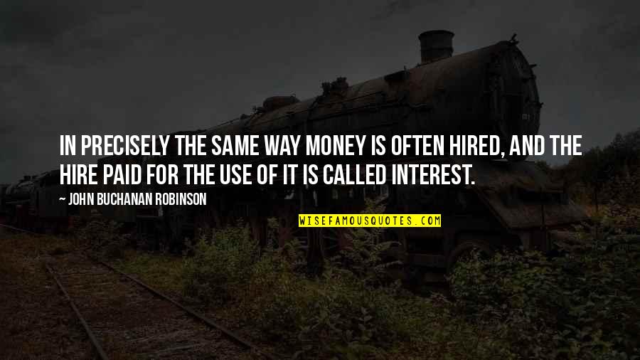 Routeburn Falls Quotes By John Buchanan Robinson: In precisely the same way money is often Routeburn Falls Quotes By John Buchanan Robinson: In precisely the same way money is often