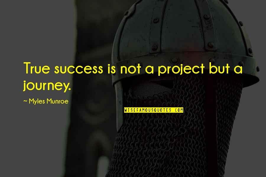 Routed Signs Quotes By Myles Munroe: True success is not a project but a Routed Signs Quotes By Myles Munroe: True success is not a project but a
