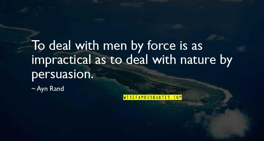 Routed Slot Quotes By Ayn Rand: To deal with men by force is as