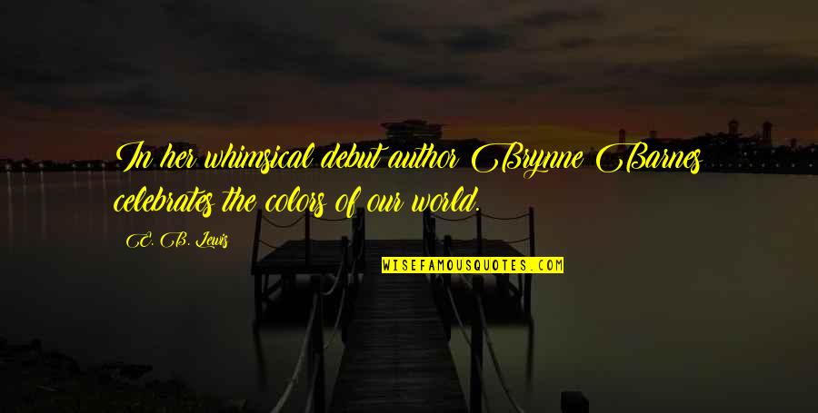 Routed Slot Quotes By E. B. Lewis: In her whimsical debut author Brynne Barnes celebrates