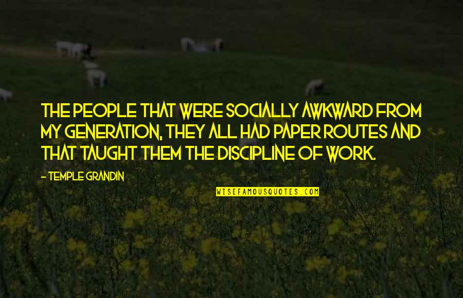 Routes Quotes By Temple Grandin: The people that were socially awkward from my