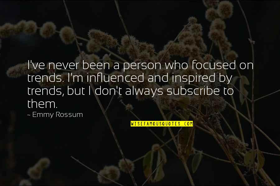 Routine Being Boring Quotes By Emmy Rossum: I've never been a person who focused on Routine Being Boring Quotes By Emmy Rossum: I've never been a person who focused on