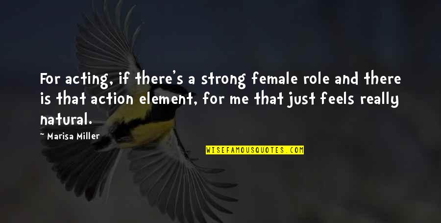 Routinely Thesaurus Quotes By Marisa Miller: For acting, if there's a strong female role