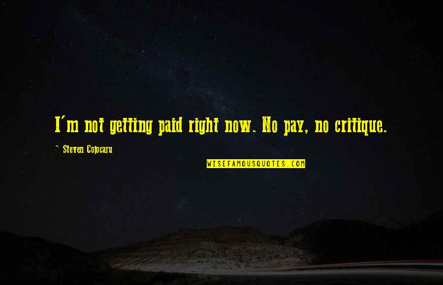 Routinely Thesaurus Quotes By Steven Cojocaru: I'm not getting paid right now. No pay,