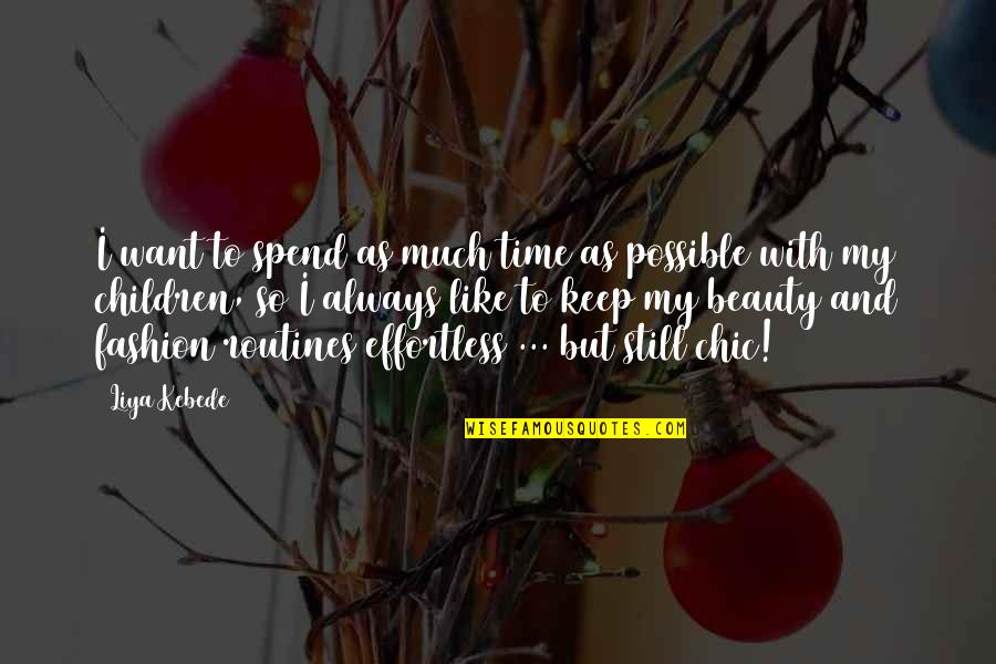 Routines For Children Quotes By Liya Kebede: I want to spend as much time as