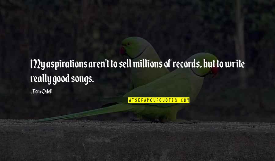 Routines For Children Quotes By Tom Odell: My aspirations aren't to sell millions of records,