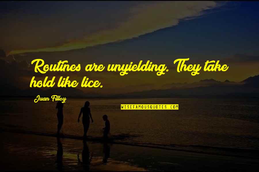 Routines Quotes By Juan Filloy: Routines are unyielding. They take hold like lice.
