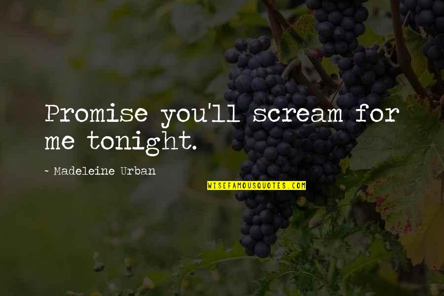 Routinization Synonym Quotes By Madeleine Urban: Promise you'll scream for me tonight.