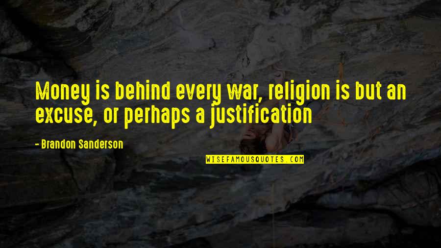Rouven Kasper Quotes By Brandon Sanderson: Money is behind every war, religion is but Rouven Kasper Quotes By Brandon Sanderson: Money is behind every war, religion is but