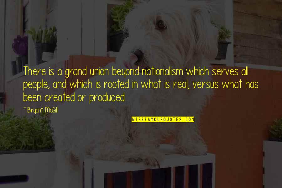 Rouven Kasper Quotes By Bryant McGill: There is a grand union beyond nationalism which Rouven Kasper Quotes By Bryant McGill: There is a grand union beyond nationalism which