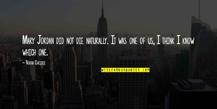 Roux 61 Quotes By Agatha Christie: Mary Jordan did not die naturally. It was