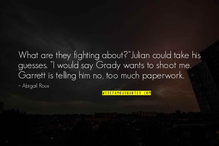 Roux Quotes By Abigail Roux: What are they fighting about?"Julian could take his