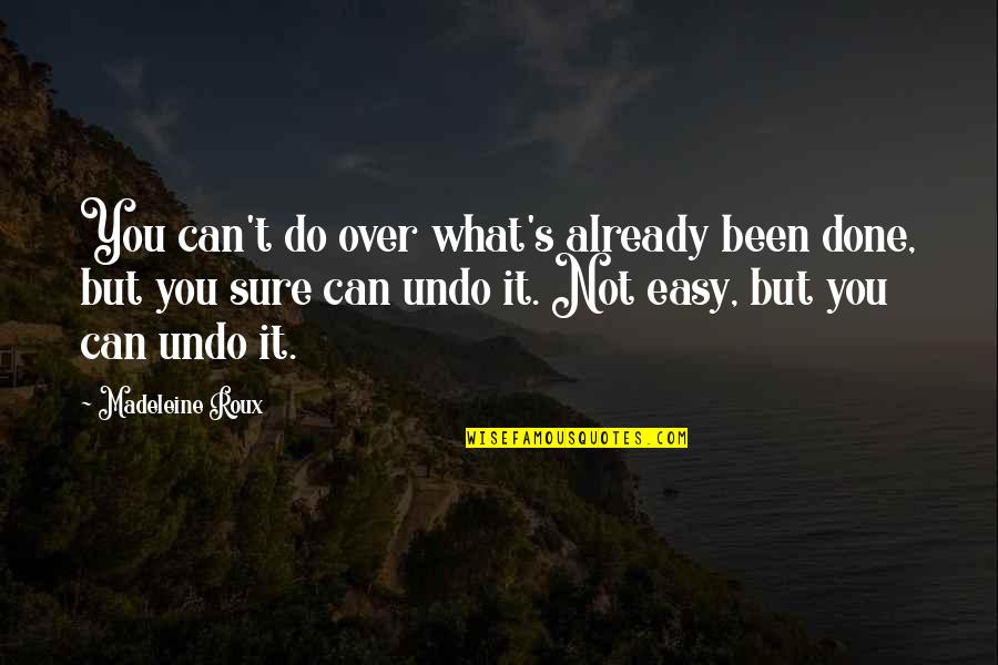 Roux Quotes By Madeleine Roux: You can't do over what's already been done,
