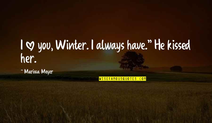 Rouxel Caudan Quotes By Marissa Meyer: I love you, Winter. I always have." He