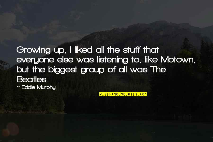 Rovelli Quantum Quotes By Eddie Murphy: Growing up, I liked all the stuff that Rovelli Quantum Quotes By Eddie Murphy: Growing up, I liked all the stuff that