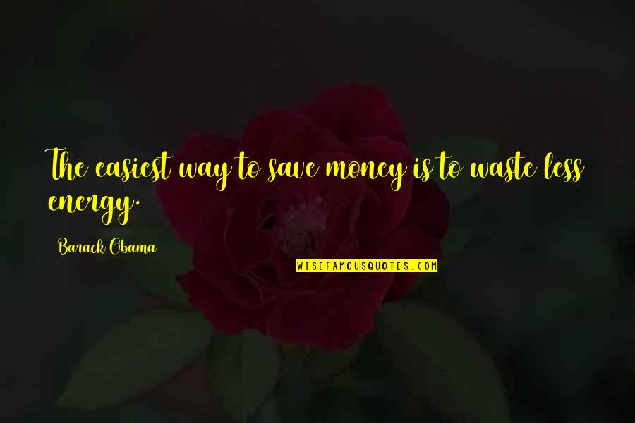 Rovellotti Quotes By Barack Obama: The easiest way to save money is to Rovellotti Quotes By Barack Obama: The easiest way to save money is to
