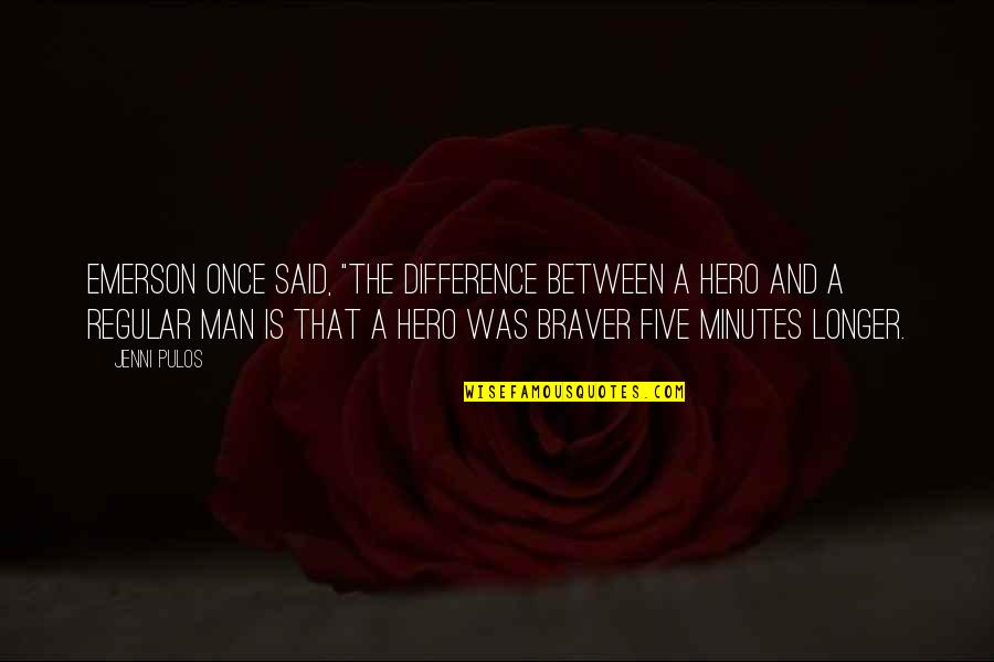 Roverines Quotes By Jenni Pulos: Emerson once said, "The difference between a hero