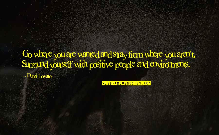 Rovering Quotes By Demi Lovato: Go where you are wanted and stray from