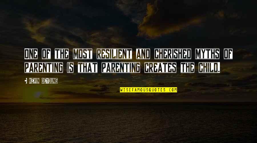 Rovering Quotes By Kevin DeYoung: One of the most resilient and cherished myths