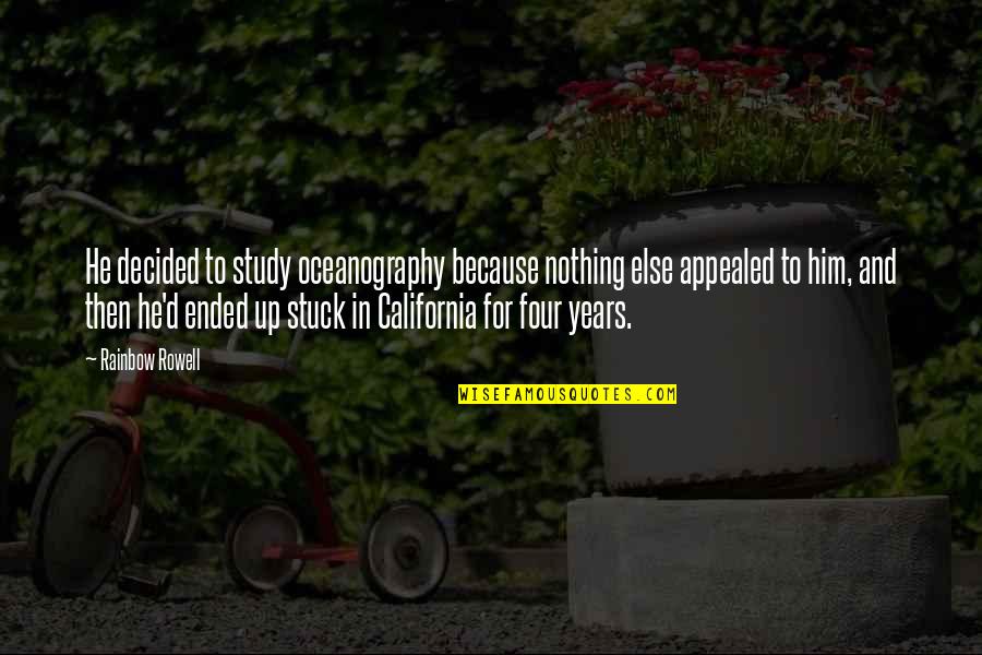 Rovering Quotes By Rainbow Rowell: He decided to study oceanography because nothing else