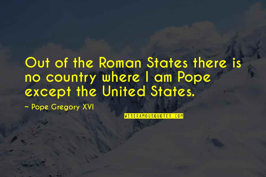 Rovers Quotes By Pope Gregory XVI: Out of the Roman States there is no