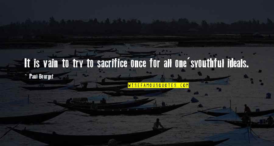 Rovigo Sprl Quotes By Paul Bourget: It is vain to try to sacrifice once
