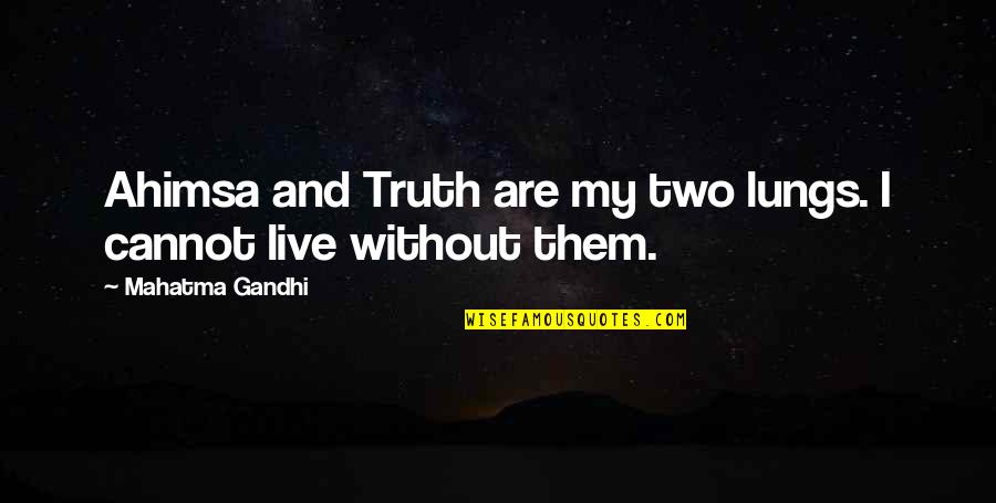 Rovik Auto Quotes By Mahatma Gandhi: Ahimsa and Truth are my two lungs. I Rovik Auto Quotes By Mahatma Gandhi: Ahimsa and Truth are my two lungs. I