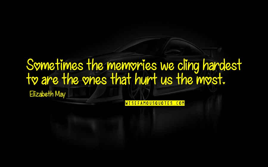 Roville Roblox Quotes By Elizabeth May: Sometimes the memories we cling hardest to are