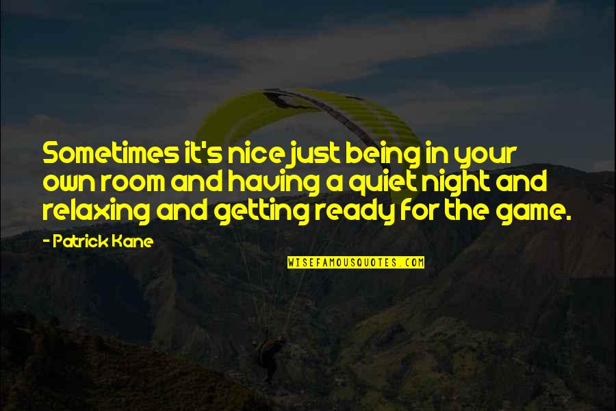 Rovinat Krajina Obr Zky Quotes By Patrick Kane: Sometimes it's nice just being in your own