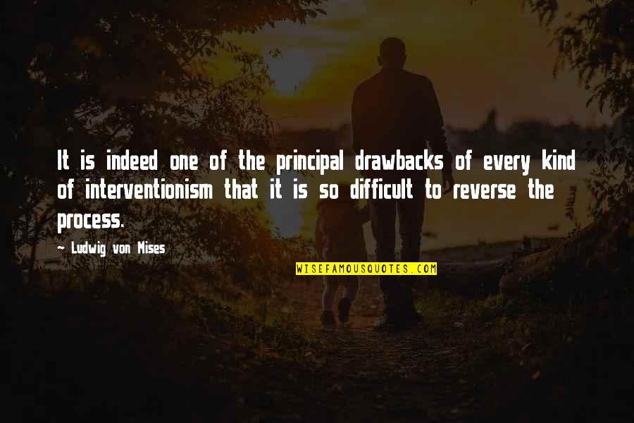 Rovinj Quotes By Ludwig Von Mises: It is indeed one of the principal drawbacks