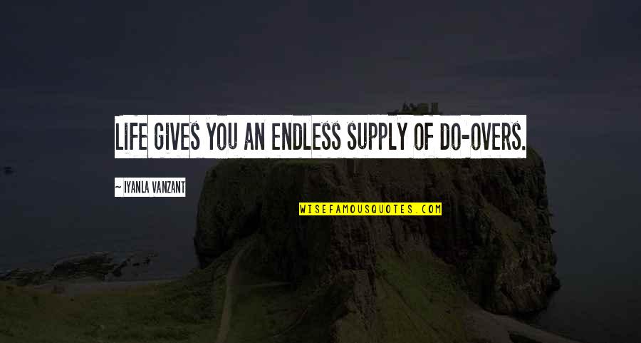 Rovnak Cohrs Quotes By Iyanla Vanzant: Life gives you an endless supply of do-overs.
