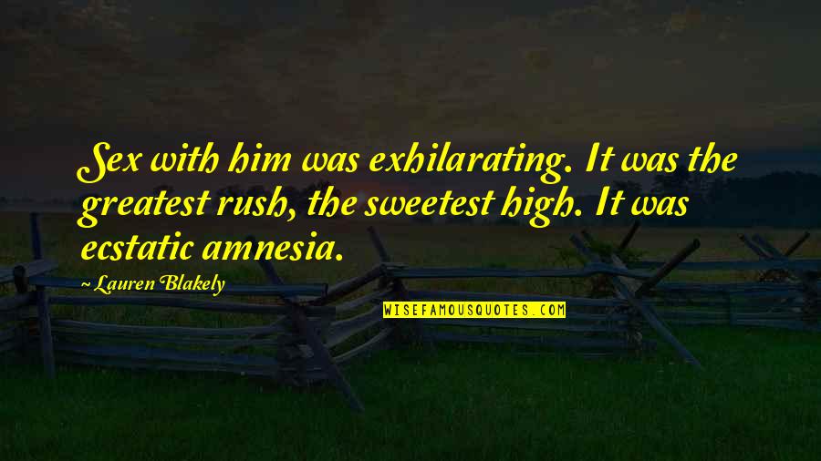 Rovner Quotes By Lauren Blakely: Sex with him was exhilarating. It was the Rovner Quotes By Lauren Blakely: Sex with him was exhilarating. It was the